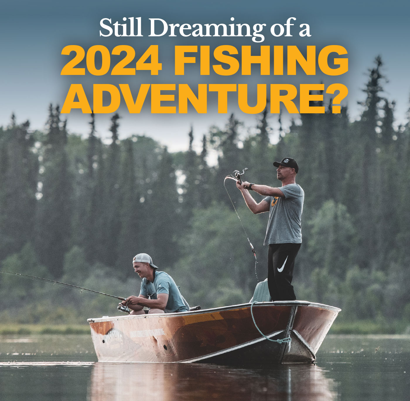 Still Dreaming of a 2024 Fishing Adventure?