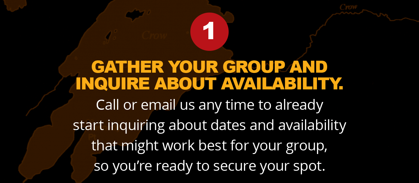 1 - GATHER YOUR GROUP AND INQUIRE ABOUT AVAILABILITY.
