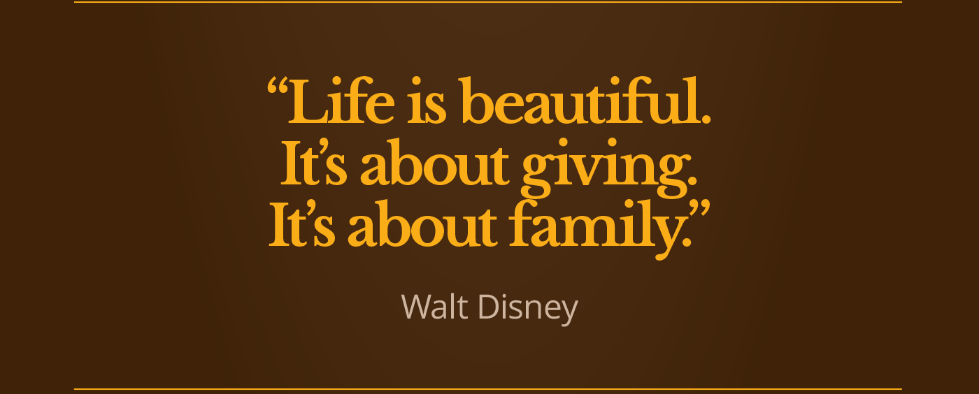 Life is beautiful. It’s about giving. It’s about family