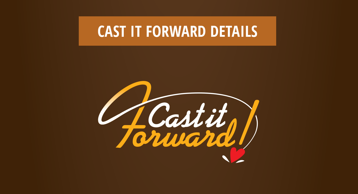 CAST IT FORWARD DETAILS