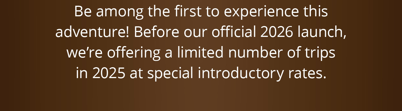 Be among the first to experience this adventure!