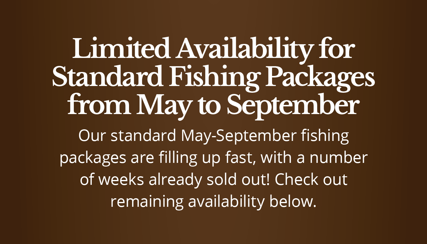 Limited Availability for Standard Fishing Packages from May to September