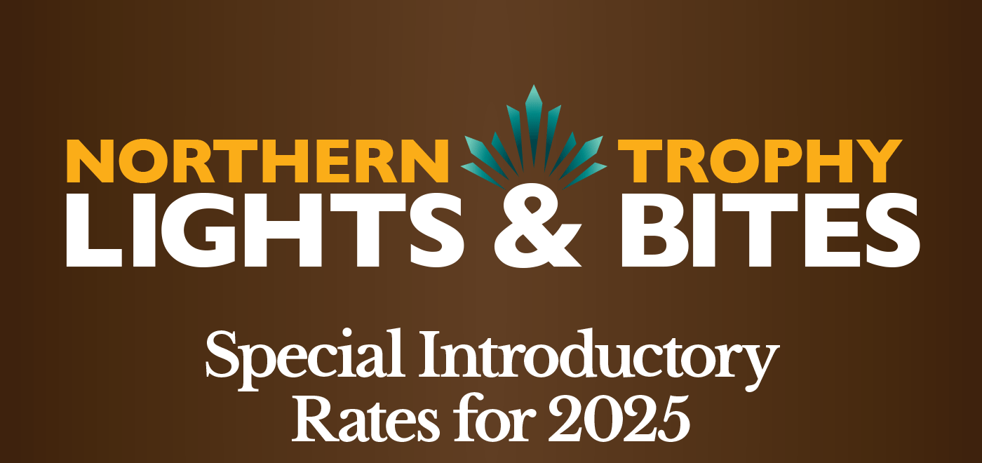 Northern Lights & Trophy Bites Special Introductory Rates